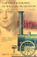 Book cover of The Last Journey of William Huskisson  by GARFIELD, Simon 